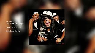 BlueBeni Remix Lil Jon &amp; The East Side Boyz - What U Gon&#39; Do (feat. Lil Scrappy) 2024