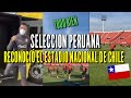 ¡TODO BIEN! LA SELECCIÓN PERUANA RECONOCIÓ EL ESTADIO NACIONAL DE CHILE