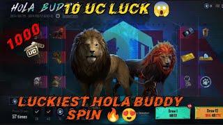 LUCKIEST HOLA BUDDY SPIN 😍😍😍 | 0 UC SPINS 🔥🔥🔥 | 1000 UC