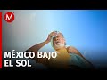 SMN alerta de una segunda ola de calor mayor a los 45 grados en México