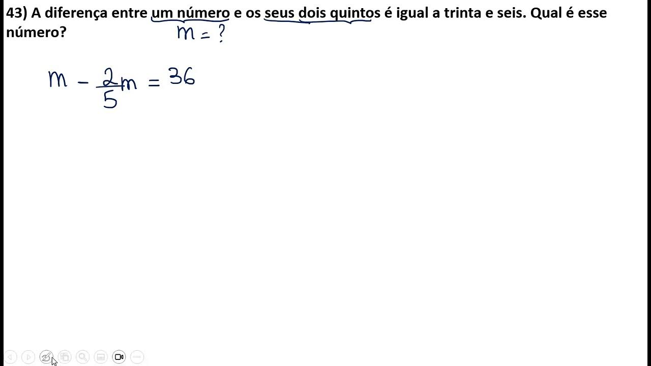 43) A diferença entre um número e os seus dois quintos é igual a trinta