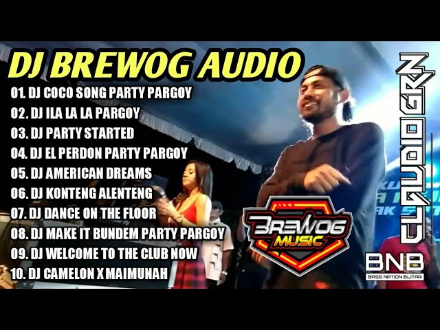 DJ BREWOG AUDIO FULL ALBUM - DJ COCO SONG PARTY PARGOY - DJ ILA LA LA BASS GLER class=