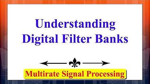 Understanding The Digital Filter Banks | Multirate Signal Processing | Digital Signal Processing
