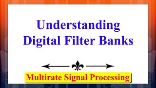 Understanding The Digital Filter Banks | Multirate Signal Processing | Digital Signal Processing
