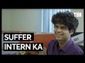 Suffer Intern Ka ft. Rahul Subramanian