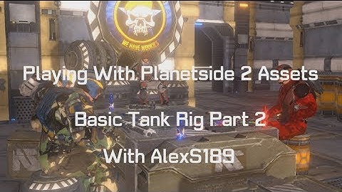 Playing With Planetside 2 Assets - 4 : Basic Tank Rig Part 2