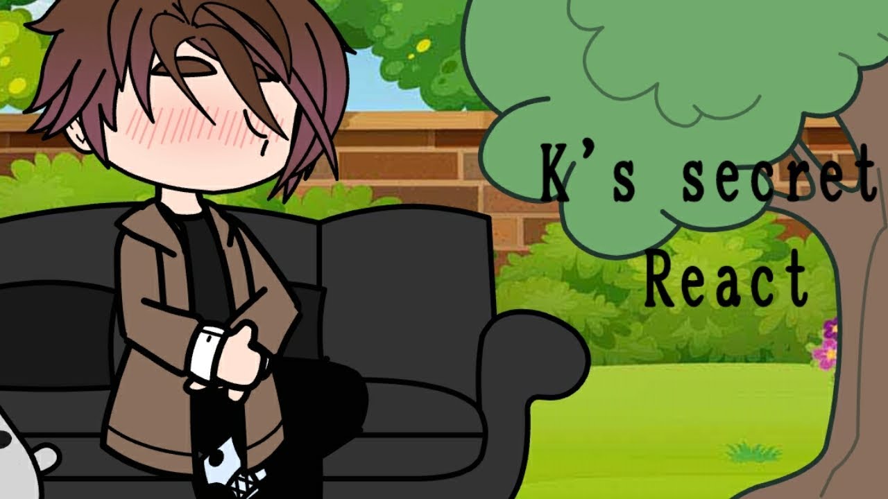 ||K's secret react||no original||gacha - YouTube