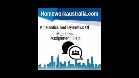Kinematics and Dynamics Of Machines  Assignment Help - HomeworkAustralia.com