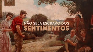 Pregação Seleta | Não creia nos seus sentimentos!