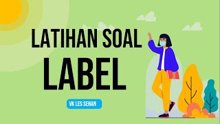 LATIHAN SOAL LABEL - MATERI KELAS IX