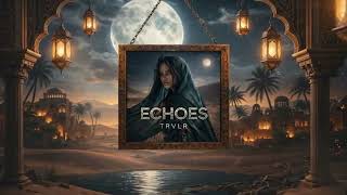 Trvlr. - Echoes Feat. Just Eddie Official Video