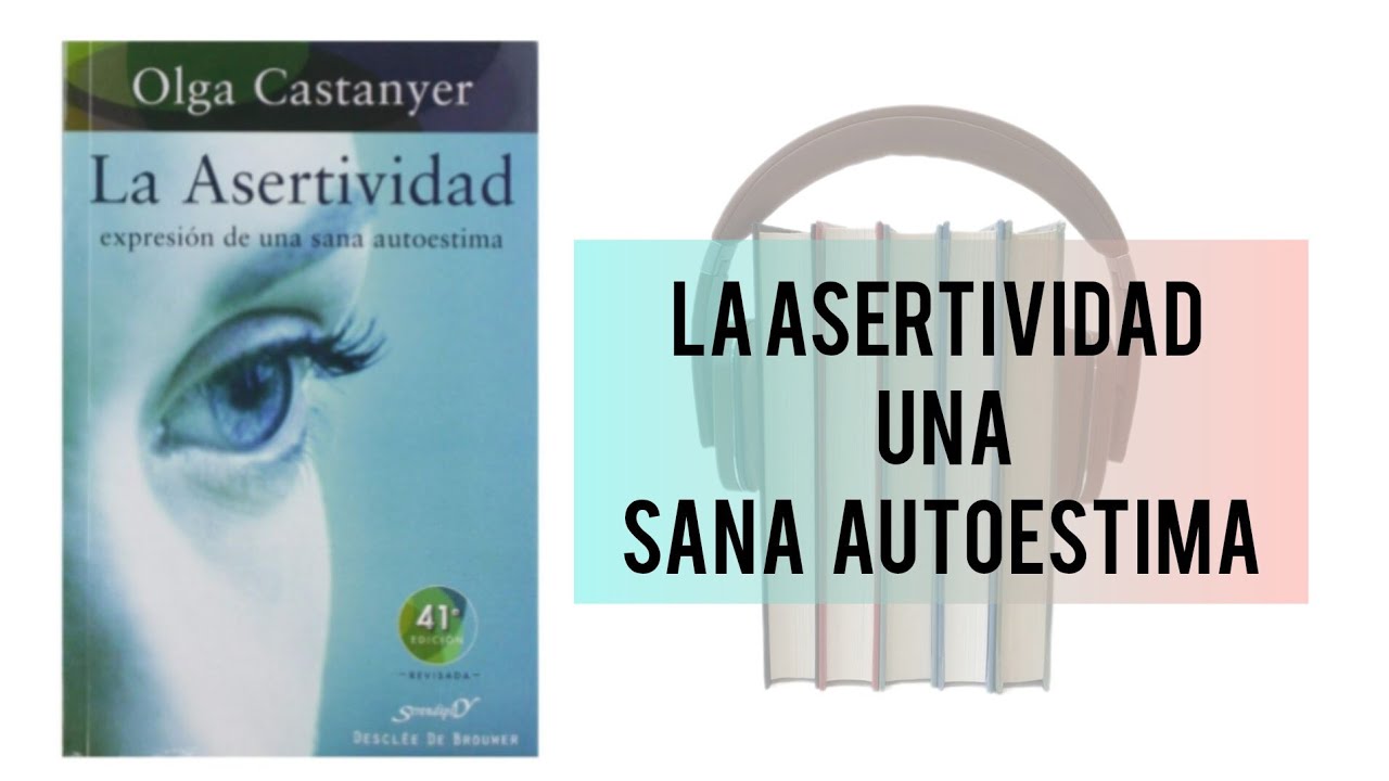 La Asertividad | Expresión de una Sana Autoestima | Audilibro | Resumen