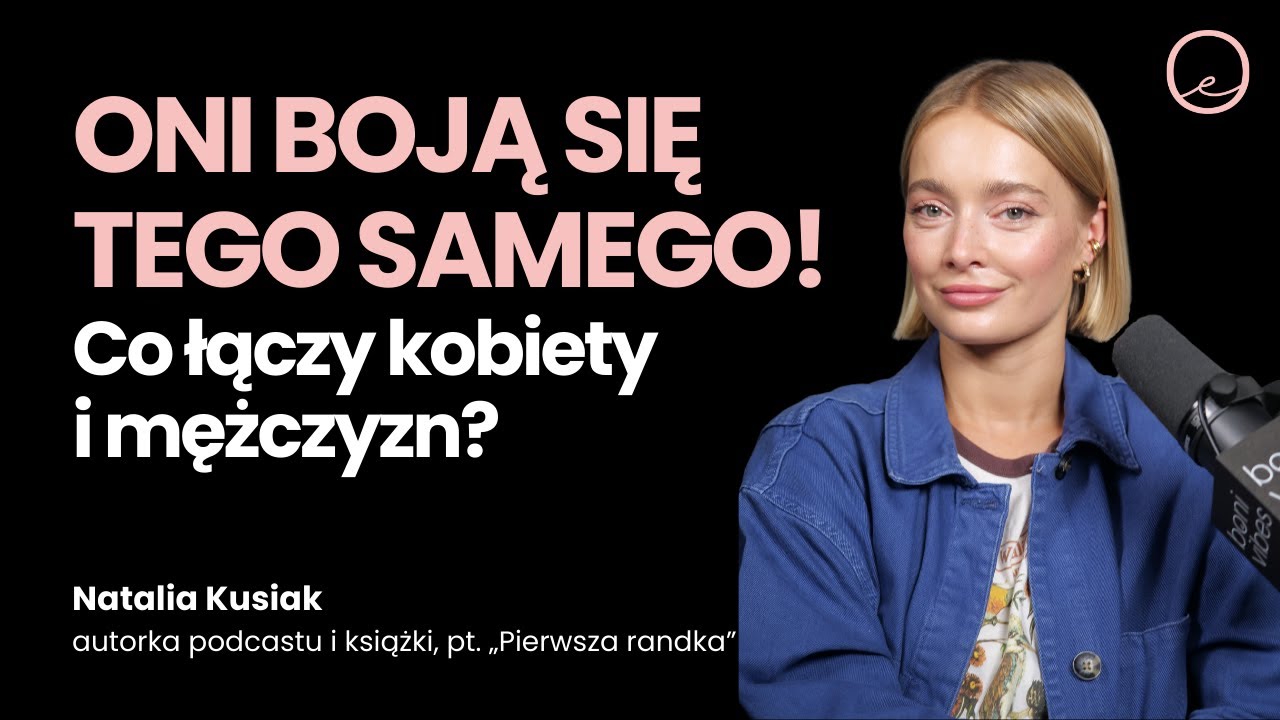 Dlaczego dziś tak trudno o Bliskość? Randki, Stereotypy i Prawda o Mężczyznach! | Natalia Kusiak