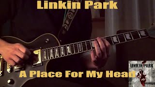 LINKIN PARK - A PLACE FOR MY HEAD | GUITAR COVER