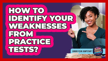 How To Identify Your Weaknesses From Practice Tests?