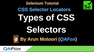CSS Selector Locators - Part 2 - Types of CSS Selectors