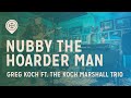 Greg koch ft the koch marshall trio  nubby the hoarder man  live at hear here presents