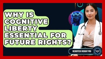 Why Is Cognitive Liberty Essential For Future Rights? - Neurotech Insight Pro