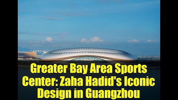 Greater Bay Area Sports Center: Zaha Hadid