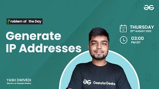 Generate IP Addresses | Problem of the Day : 24/08/22 | Yash Dwivedi