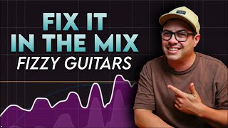 FIX IT IN THE MIX - Fizzy Guitars!