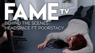 HEADSPACE FT. POORSTACY BTS - FameTV - S2 - E7