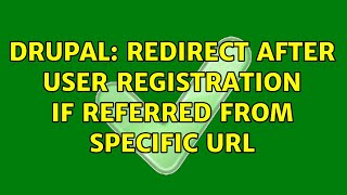 Drupal: Redirect After User Registration if Referred from Specific URL (2 Solutions!!)