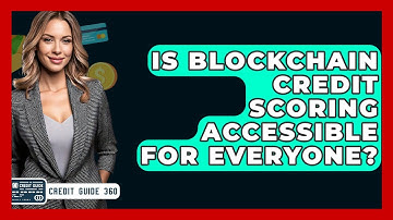 Is Blockchain Credit Scoring Accessible For Everyone? - CreditGuide360.com