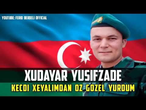 XUDAYAR YUSİFZADE  Keçdi xəyalımdan öz gözəl yurdum