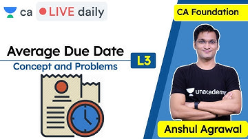 Average Due Date L3 | Concept and Problems | Unacademy CA Foundation | Anshul Agrawal