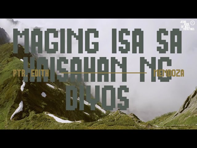 Maging Isa Sa Kaisahan Ng Diyos | Ptr. Edith Mendoza