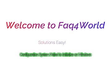 Configuration System Failed to Initialize