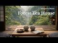 “Forest Tea House” 🍵🌿 Zen Mountain Ambience: Misty Valley Breeze &amp; Wind Chimes