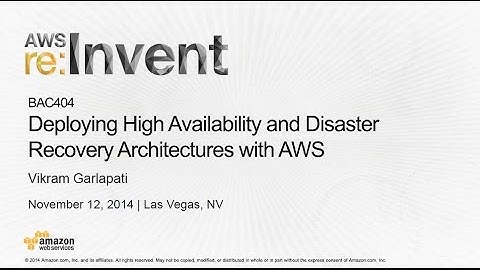 AWS re:Invent 2014 | (BAC404) Deploy High Availability & Disaster Recovery Architectures with AWS
