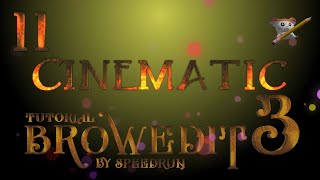 11 - Browedit 3 CINEMATIC Full Course Tutorial By Speedrun