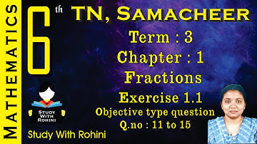 Fractions | Ch-1| exercise 1.1 | Q.No: 11 to 15 | Objective questions | class 6 | Maths  | Samacheer