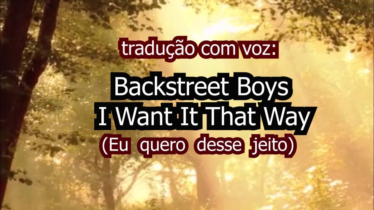 Traduz Aí Pra Mim - Backstreet Boys - I Want it That Way (Eu Quero é Pegar  Você) #tellmewhy #dizporquê #bsb #nickmepega #briantambém #kevindelicia  #ajmarromenos #faltoualgum #mentirahowieamovc Pra quem é do Rio