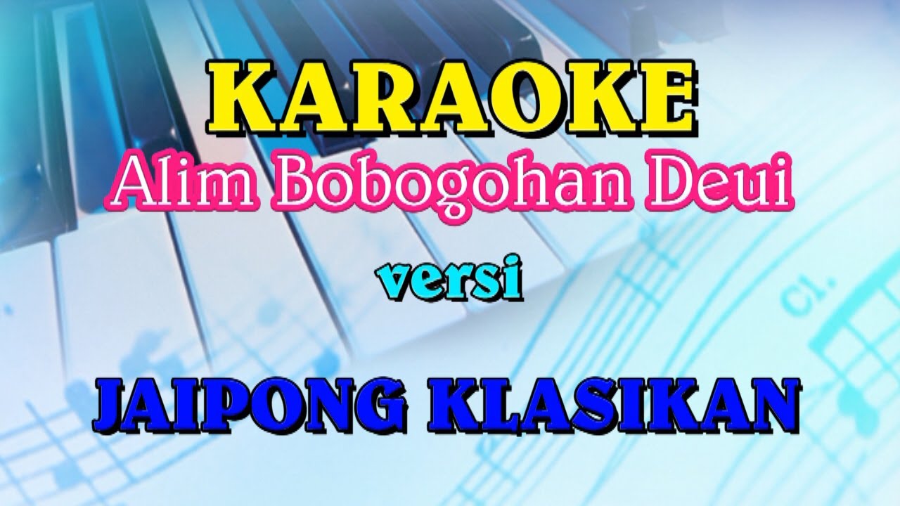 KARAOKE ALIM BOBOGOHAN DEUI VERSI JAIPONG KLASIKAN