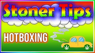 STONER TIPS #144: HOTBOXING