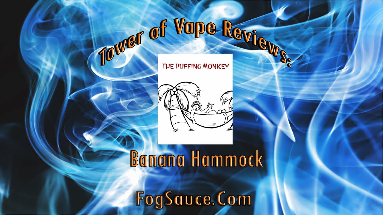 Tower of Vape Fog Sauce Banana Hammock Review YouTube