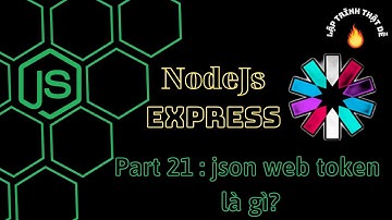 #21 Nodejs 2022 - jsonwebtoken là gì?  - Lập trình thật dễ