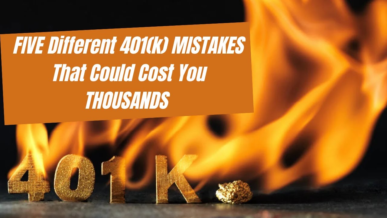 FIVE Different 401(k) MISTAKES That Could Cost You THOUSANDS in