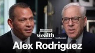 Former Yankee Alex Rodriguez on Bloomberg Wealth with David Rubenstein