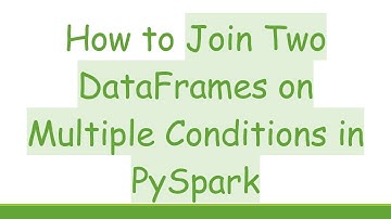 How to Join Two DataFrames on Multiple Conditions in PySpark