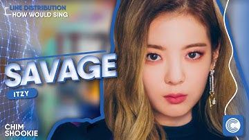 How Would ITZY sing "SAVAGE" by Aespa • Line Distribution