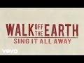 Walk Off The Earth - Sing It All Away (Lyric Video)