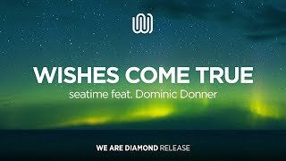 Seatime - Wishes Come True Feat. Dominic Donner