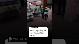 Delhi CM Rekha Gupta flags off Uber Airport Share service from IGI Terminal 3 | #TheStatesman