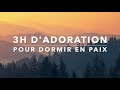 3H d'Adoration pour Dormir en Paix -  Instrumentale au Piano