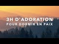 3h dadoration pour dormir en paix   instrumentale au piano